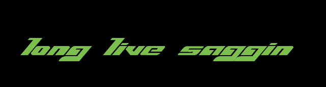 Long Live Saggin